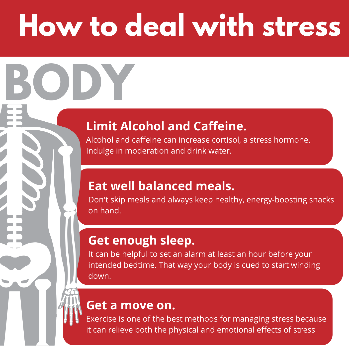 Limit Alcohol and Caffeine, Eat well balances meals, Get enough sleep, Exercise.