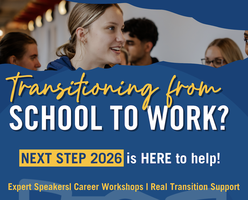 Close up view of student looking optimistic. Text indicates: Transitioning from school to work? Next Step 2026 is here to help.