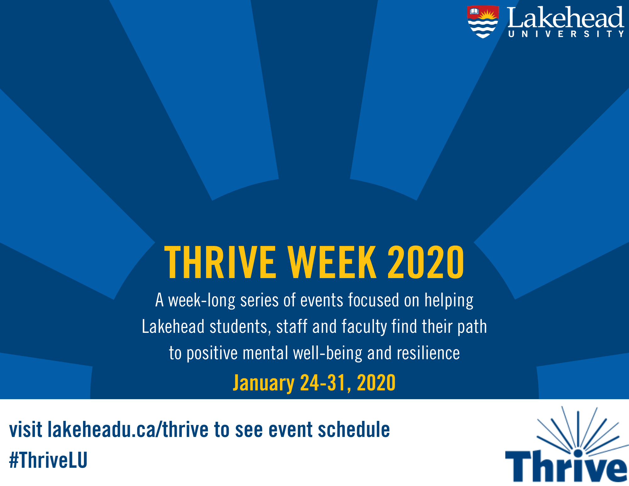 Thrive Week Thrive week at Lakehead University, January 24-31 2020. Learn more about the events at lakeheadu.ca/thrive