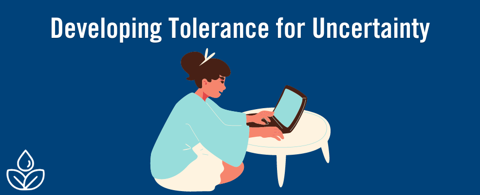 Developing Tolerance for Uncertainty 