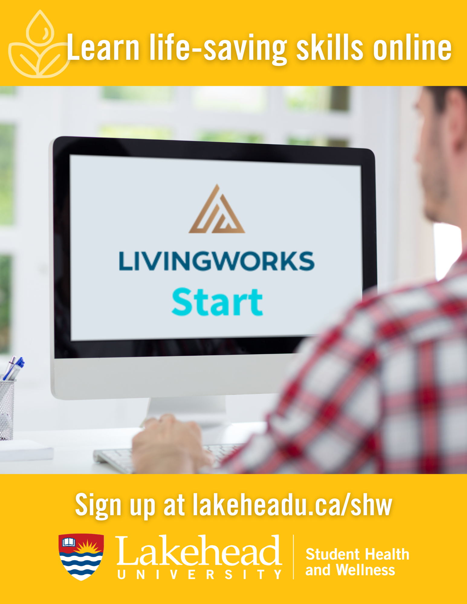 Learn life saving skills online- livingworks start, sign up at lakeheadu.ca/shw