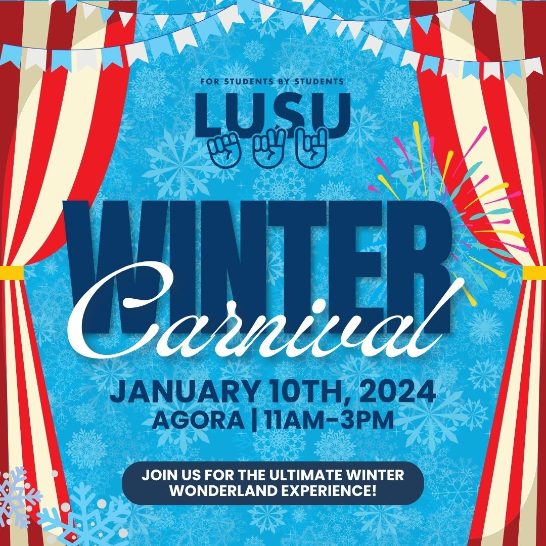 LUSU's Winter Carnival poster, January 10th, 2024, Join us for the ultimate Winter Wonderland experience. Text on top of a blue snowflake background, with red and white theatre curtains on either side.
