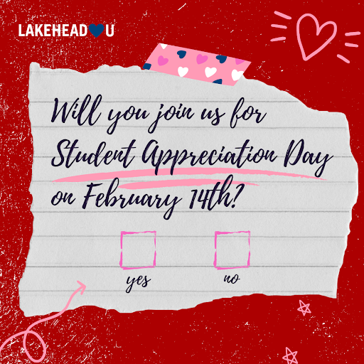 Lakehead heart you graphic with an invitation to join us for student appreciation day on February 14. 