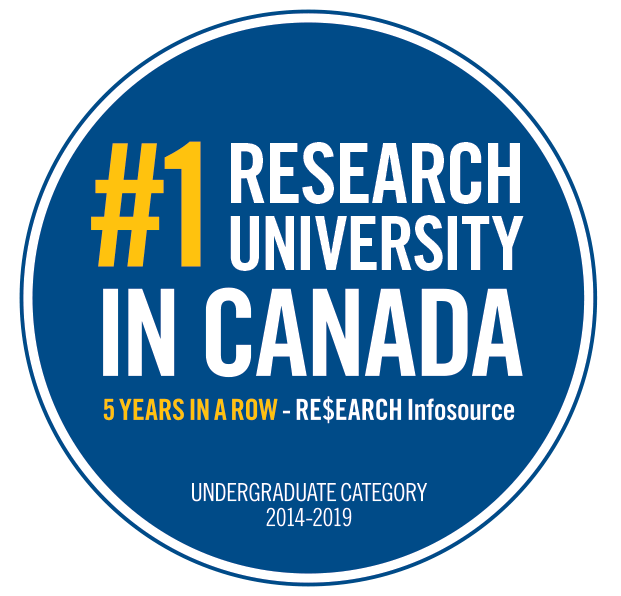 #1 Research University in Canada 5 years in a row - RE$EARCH Infosource Undergraduate Category 2014-2019