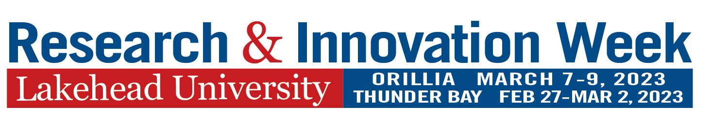 Research and Innovation Week, Thunder Bay, Feb 27 to Mar 2, 2023 - Orillia, Mar 6 to 8, 2023