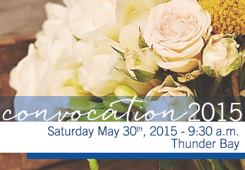 Thunder bay Convocation Information May, 30 2015