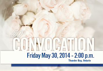 Thunder Bay May, 30 Convocation 2014 information