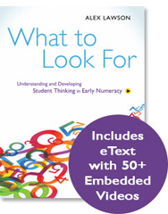 What to Look For: Understanding and Developing Student Thinking in Early Numeracy This is an image of Dr. Alex Lawson's textbook, "What to Look For:Understanding and Developing Student Thinking in Early Numeracy"