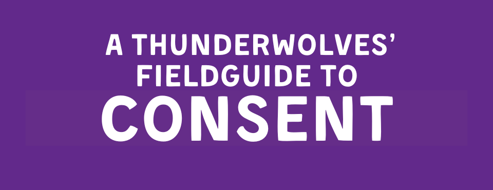 consent header Purple background with white text reading a thunderwolves fieldguide to consent