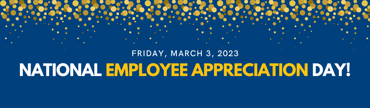 National Employee Appreciation Day - Friday, March 3, 2023